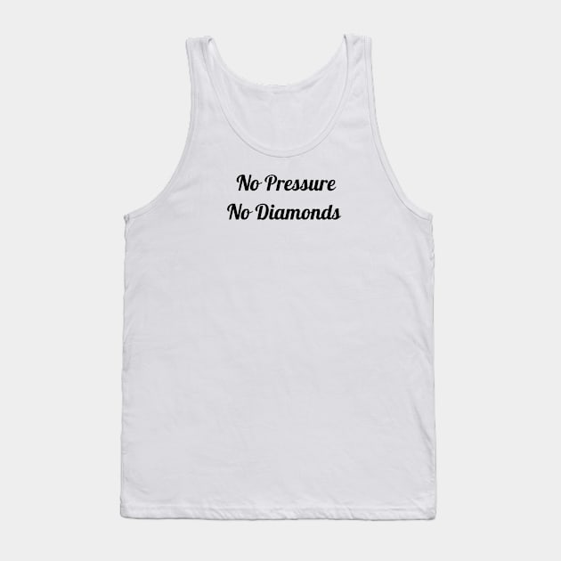 No Pressure No Diamonds Tank Top by Jitesh Kundra